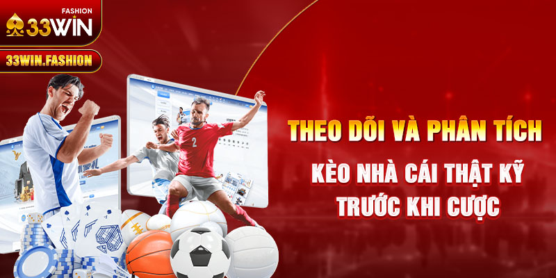 Theo dõi và phân tích kèo nhà cái thật kỹ trước khi cược