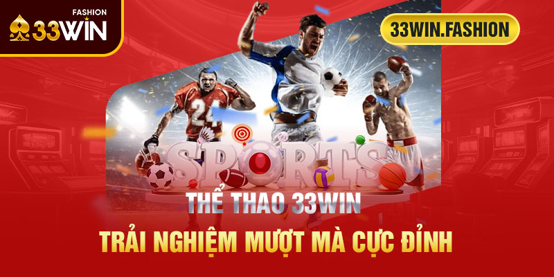 Thể thao 33Win cực đỉnh